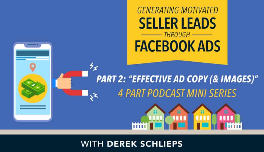 Generating Motivated Seller Leads Through Facebook Ads (Part 2: Effective Ad Copy and Images)