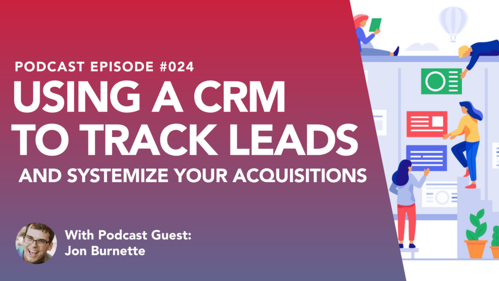 Using a CRM to Track Leads and Systemize Your Acquisitions