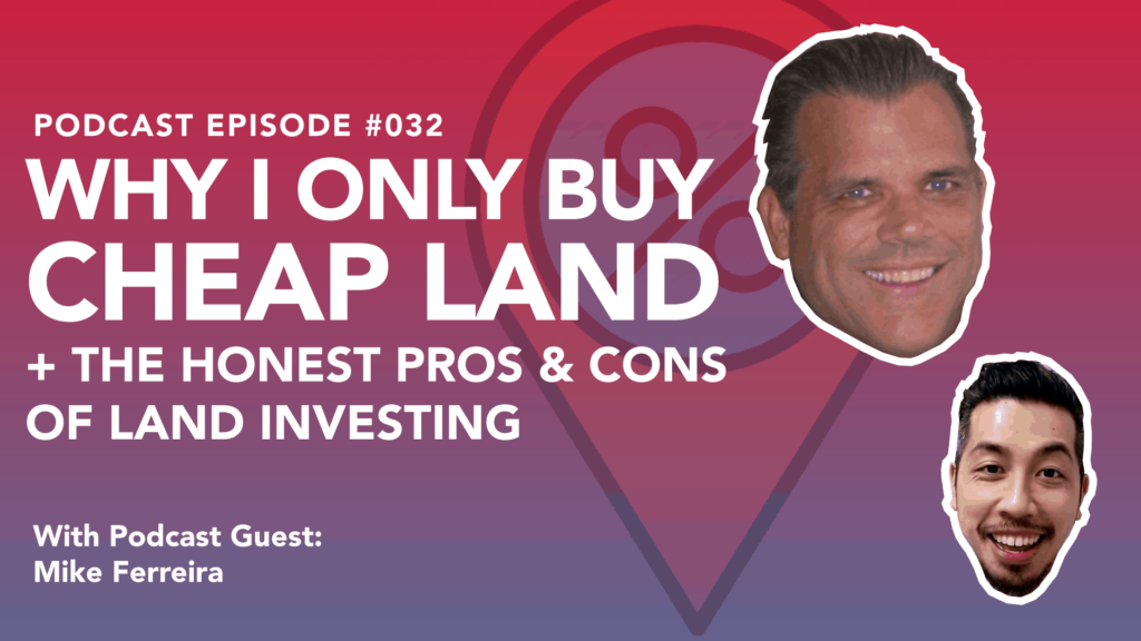 Why I Only Buy Cheap Land and the Pros and Cons of Land Investing
