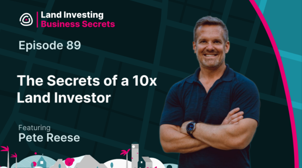 The Secrets of a 10x Land Investor