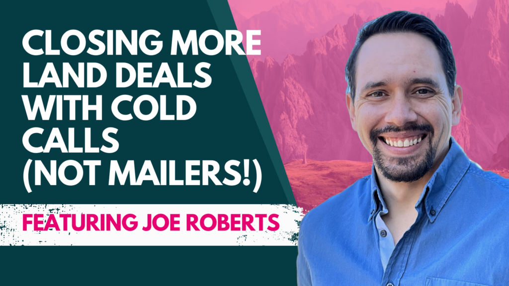 Closing More Land Deals with Cold Calls (Not Mailers!)